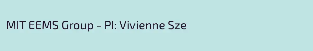 MIT EEMS Group - PI: Vivienne Sze